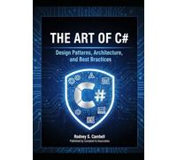 The Art of C#: Design Patterns, Architecture, and Best Practices