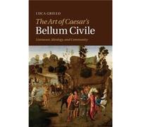 The Art of Caesars Bellum Civile - Grillo Luca Amherst College Massachusetts - Cambridge University Press - Livre en Anglais - Paperback Grillo Luca Amherst College MassachusettsGrillo Luca Amherst Co