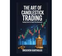 The Art of Candlestick Trading: Reading Charts to Predict Price Movements
