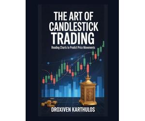 The Art of Candlestick Trading: Reading Charts to Predict Price Movements
