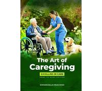 The Art Of Caregiving: Excelling In Care