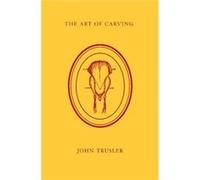 The Art of Carving - John Trusler - Cambridge University Press - Livre en Anglais - Paperback John TruslerJohn Trusler (Auteur)