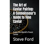 The Art of Caviar Pairing: A Connoisseur's Quick-Guide to Fine Caviar: A Quick Overview