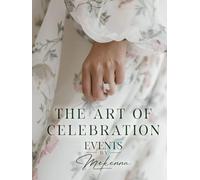 The Art of Celebration: Weddings by Events by McKenna