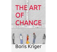 THE ART OF CHANGE: Knowing What Can Be Transformed and What Cannot