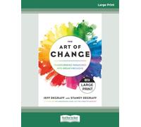 The Art of Change: Transforming Paradoxes into Breakthroughs [Large Print]