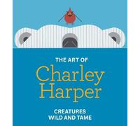 The Art of Charley Harper: Creatures Wild and Tame