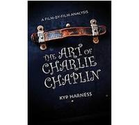 The Art of Charlie Chaplin Kyp Harness (Auteur)
