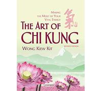 The Art of Chi Kung: Making the Most of Your Vital Energy.