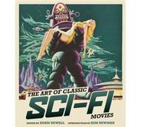 The Art of Classic SciFi Movies The Art of Classic SciFi Movies An Illustrated History (Auteur)