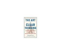 The Art Of Clear Thinking