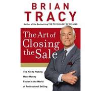The Art of Closing the Sale by Brian Tracy Brian Tracy (Auteur)