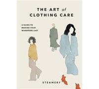 The Art of Clothing Care by Steamery Steamery (Auteur)