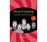 The Art of Clowning: More Paths to Your Inner Clown