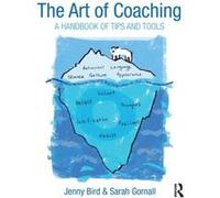 The Art of Coaching by Sarah Gornall Jenny Executive Coach And Director Of Jb Executive Coaching Ltd Bird, Sarah Executive Coach And Director Of Coaching Climate Gornall (Auteur)