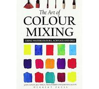 The Art of Colour Mixing: Using Watercolours, Acrylics and Oils