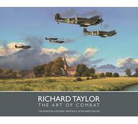 The Art of Combat - The Aviation & Military Paintings of Richard Taylor