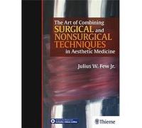 The Art Of Combining Surgical And Nonsurgical Techniques In Aesthetic Medicine Unknown (Auteur)