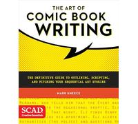 The Art of Comic Book Writing: The Definitive Guide to Outlining, Scripting, and Pitching Your Sequential Art Stories