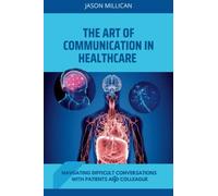 THE ART OF COMMUNICATION IN HEALTHCARE: NAVIGATING DIFFICULT CONVERSATIONS WITH PATIENTS AND COLLEAGUE