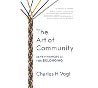 The Art of Community: Seven Principles for Belonging