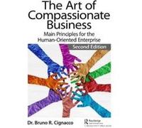 The Art of Compassionate Business by Bruno R. Cignacco Bruno R. Cignacco (Auteur)