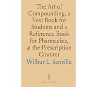 The Art of Compounding, a Text Book for Students and a Reference Book for Pharmacists, at the Prescription Counter