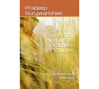 The Art of Connection: Mindful Sex Practices for Couples: Sex is the World's Best Meditation