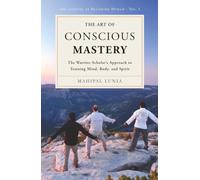The Art of Conscious Mastery: The Warrior-Scholar's Approach to Training Mind, Body, and Spirit