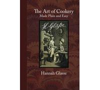The Art of Cookery Made Plain and Easy