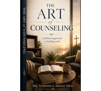 THE ART OF COUNSELING: A biblical approach to healing souls
