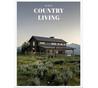 The Art of Country Living.: A Timeless Celebration of Simplicity and Beauty
