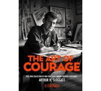 The Art Of Courage: Post WWII Collection of NY Daily Mirror Political Cartoonist Arthur H. Sloggatt