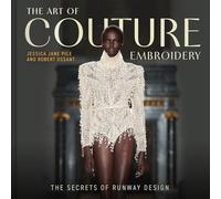 The Art of Couture Embroidery: The Secrets of Runway Design