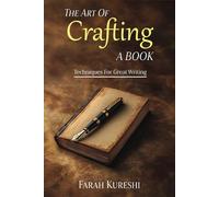 The Art Of Crafting A Book: Techniques For Great Writing