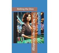 The Art of Craps Strategy: Rolling the Dice