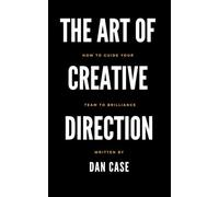The Art of Creative Direction: How to Guide Your Team to Brilliance