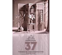 The Art of Creative Expression: 37 Themes of Transformation