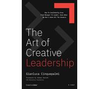 The Art of Creative Leadership: How to Confidently Grow from Manager to Leader Even When We Don’t Have all the Answers.
