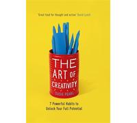 The Art of Creativity: 7 Powerful Habits to Unlock Your Full Potential
