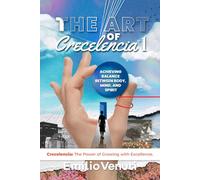 THE ART OF CRECELENCIA I: Achieving Balance Between Body, Mind, and Spirit