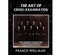 The Art Of Cross-Examination (New Edition)