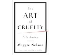 The Art of Cruelty: A Reckoning