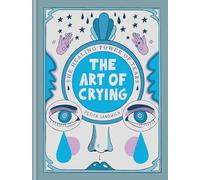 The Art of Crying: The healing power of tears