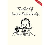 The Art of Cursive Penmanship: Cursive Penmanship Practice Copybook, Learn How to Write Cursive for Adults