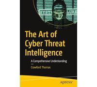 The Art of Cyber Threat Intelligence: A Comprehensive Understanding
