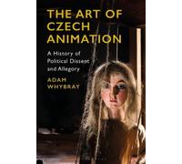 The Art Of Czech Animation: A History Of Political Dissent And Allegory
