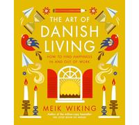 Meik Wiking – The Art of Danish Living – Guide illustré: bonheur au travail et dans la vie – Relié