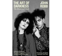 The Art of Darkness: The History of Goth