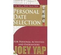 The Art of Date Selection: Personal Date Selection by Joey Yap (May 19,2007)